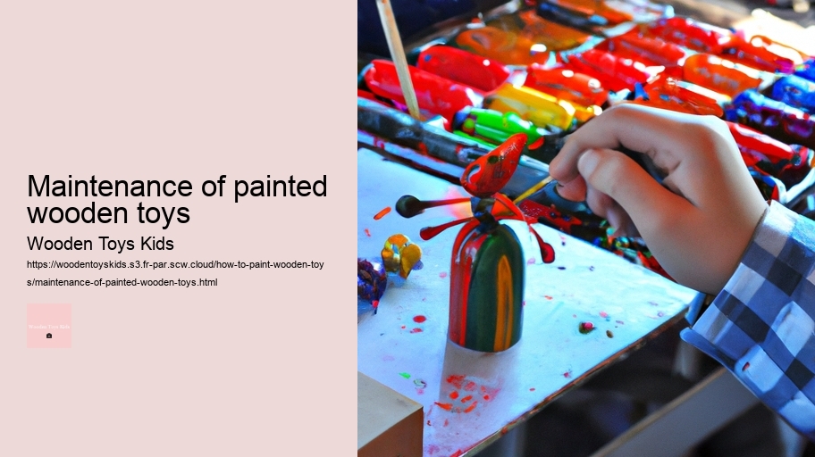 Maintenance of painted wooden toys